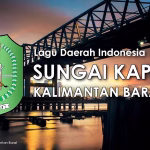 Sungai Kapuas: Lyrics, Meaning, and Legend (The Iconic Song of West Kalimantan)